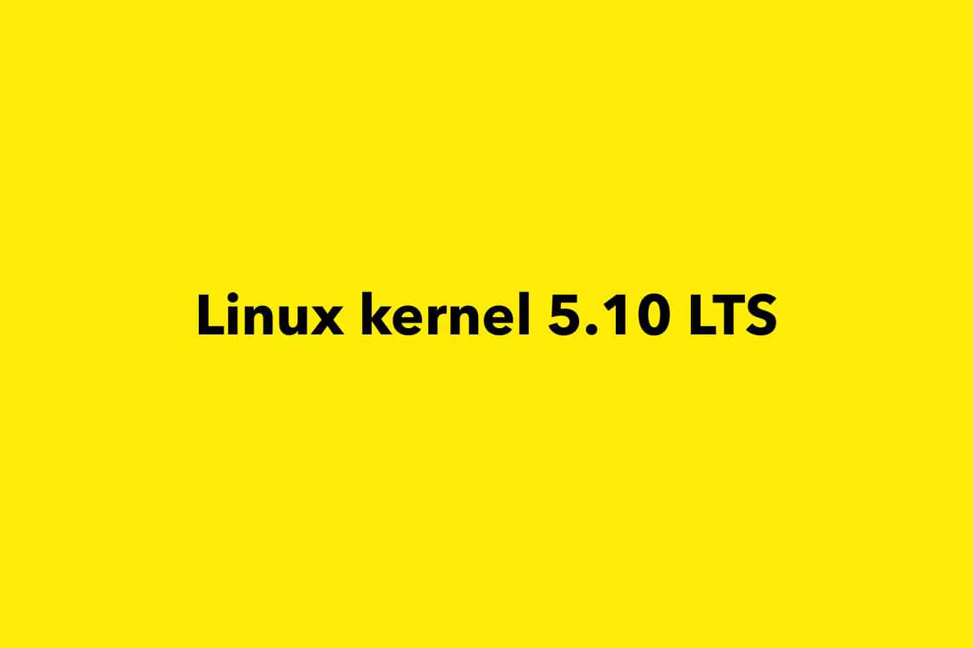 Linux 5.10 LTS